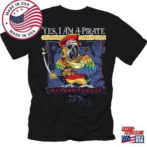 Yes Im A Pirate Jimmy Buffett Shirt Margaritaville Classic Unisex